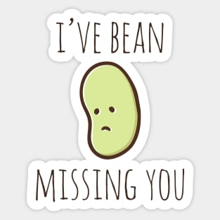 I've Bean Missing You Sticker